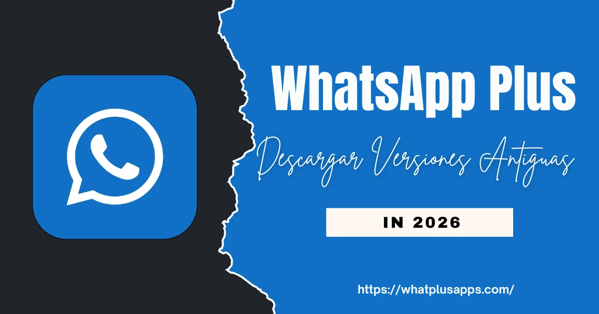 WhatsApp Plus Descargar Versiones Antiguas